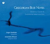 Gregorian Blue Notes (Medieval Chant & Saxophone Improvisations)