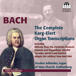 Bach: The Complete Karg-Elert Organ Transcriptions