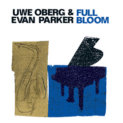 Oberg, Uwe / Parker, Evan: Full Bloom