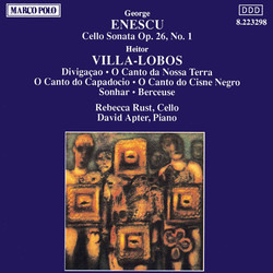 Enescu: Cello Sonata Op. 26 / Villa-Lobos: O Canto Do Capadocio