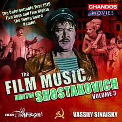 Shostakovich: Film Music, Vol. 3- Hamlet, The Unforgettable Year 1919, 5 Days - 5 Nights, The Young Guard