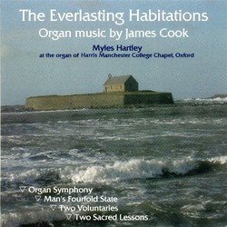 Cook, J.: The Everlasting Habitations (Organ Music by James Cook)