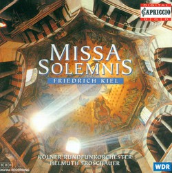 Kiel, F.: Missa Solemnis, Op. 40 / Ouverture A Grand Orchestre