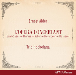 Ernest Alder: L'Opéra Concertant (Saint-Saëns, Thomas, Auber, Meyerbeer, Massenet)
