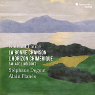 Fauré: La Bonne Chanson - L'Horizon chimérique - Ballade - Mélodies