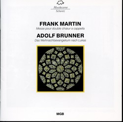 Martin: Messe pour double choeur a cappella / Brunner: Das Weihnachtsevangelium nach Lukas