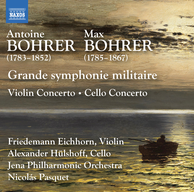 Antoine & Max Bohrer: Grande symphonie militaire, Violin and Cello Concertos