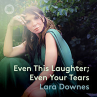 Even This Laughter; Even Your Tears