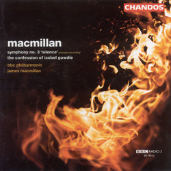 Macmillan: Confession of Isobel Gowdie (The) / Symphony No. 3